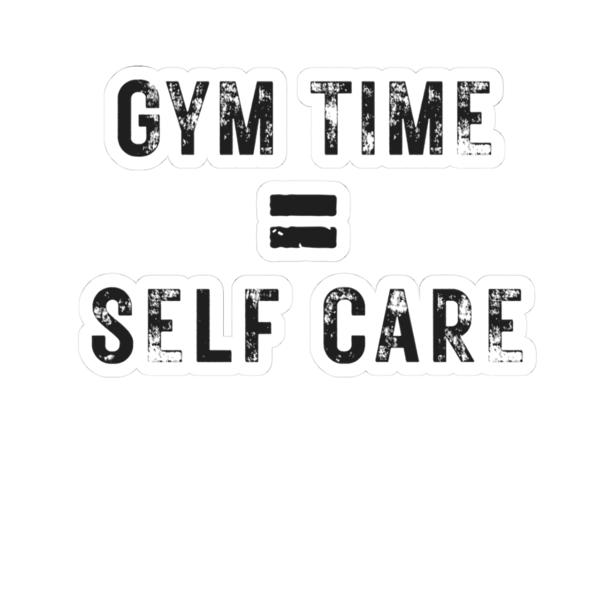 Gym Time = Self Care Kiss-Cut Sticker | Fitness Motivation Decal